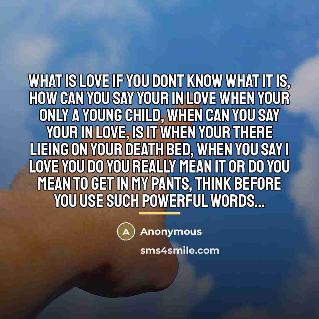 “What is love if you dont know what it is,…” quote by Anonymous