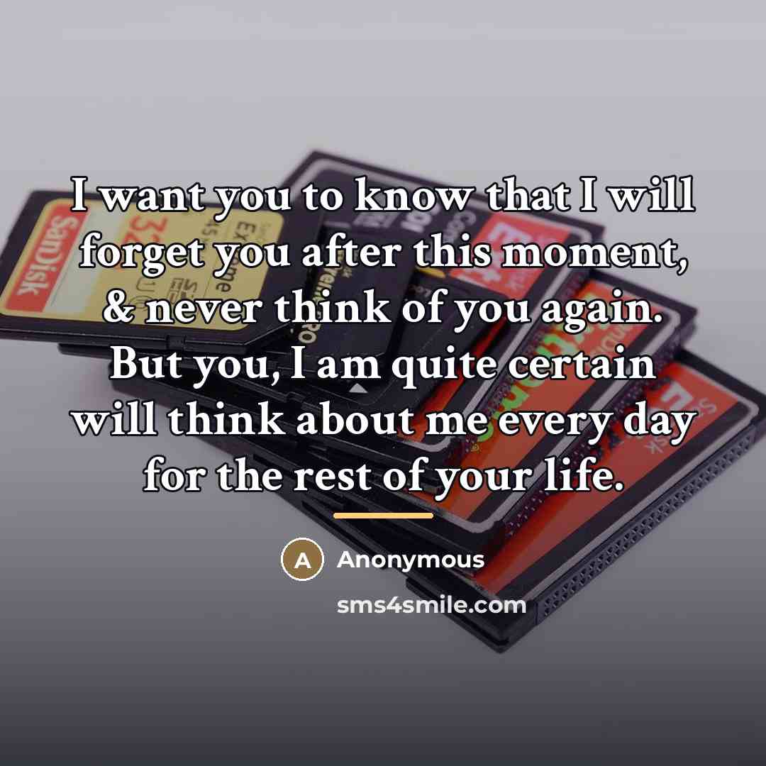 “I want you to know that I will forget you…” quote by Anonymous