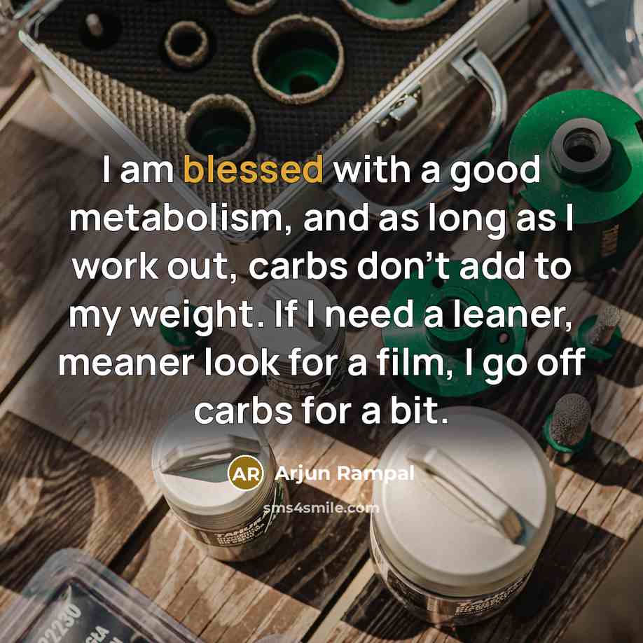 “I am blessed with a good metabolism, and as long…” quote by Arjun Rampal