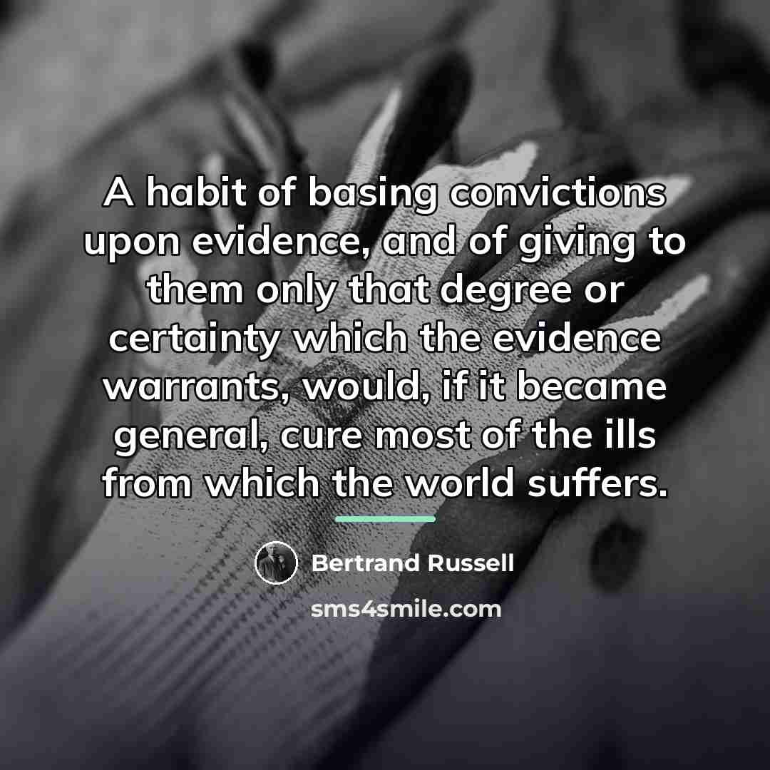 “A habit of basing convictions upon evidence, and of giving…” quote by Bertrand Russell