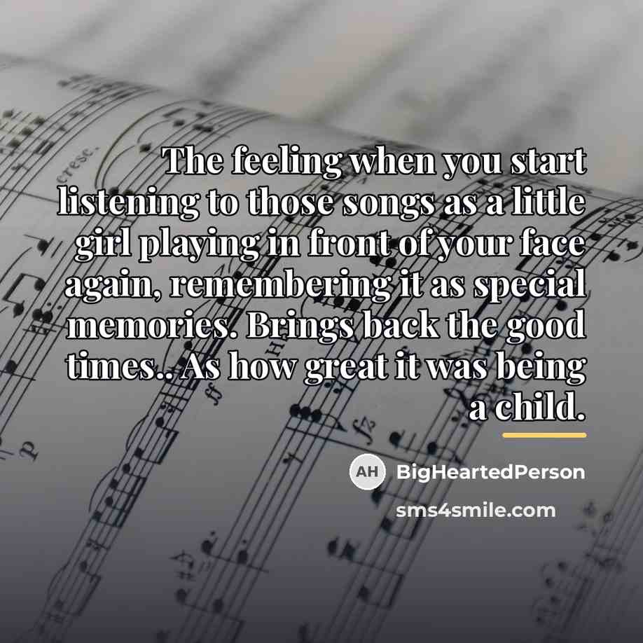 “The feeling when you start listening to those songs as…” quote by BigHeartedPerson