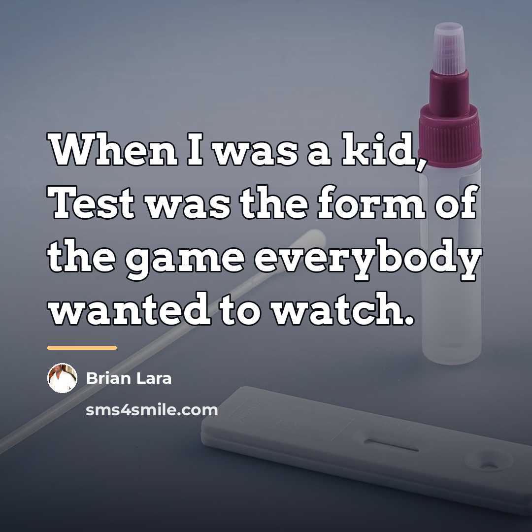 “When I was a kid, Test was the form of…” quote by Brian Lara