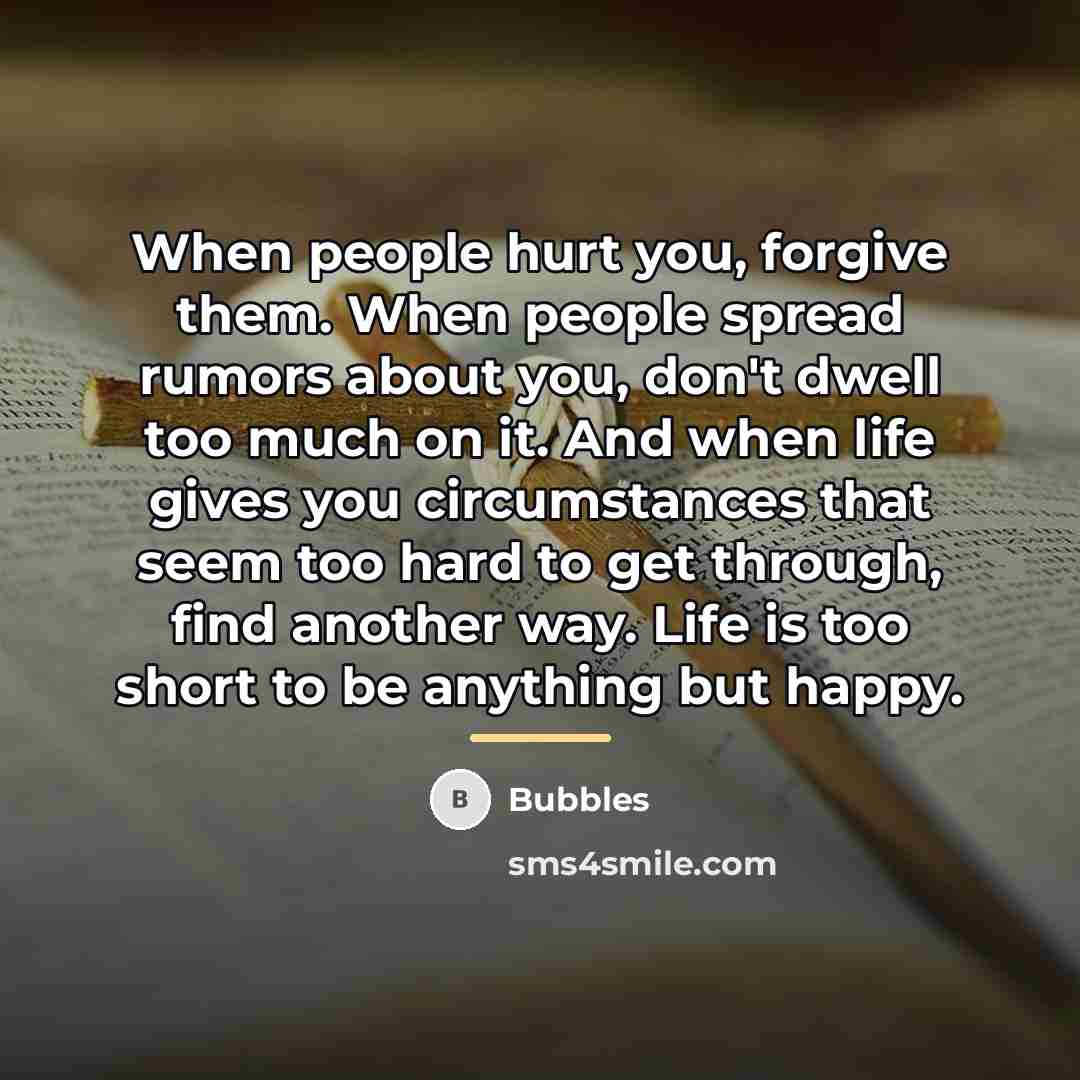 “When people hurt you, forgive them. When people spread rumors…” quote by Bubbles