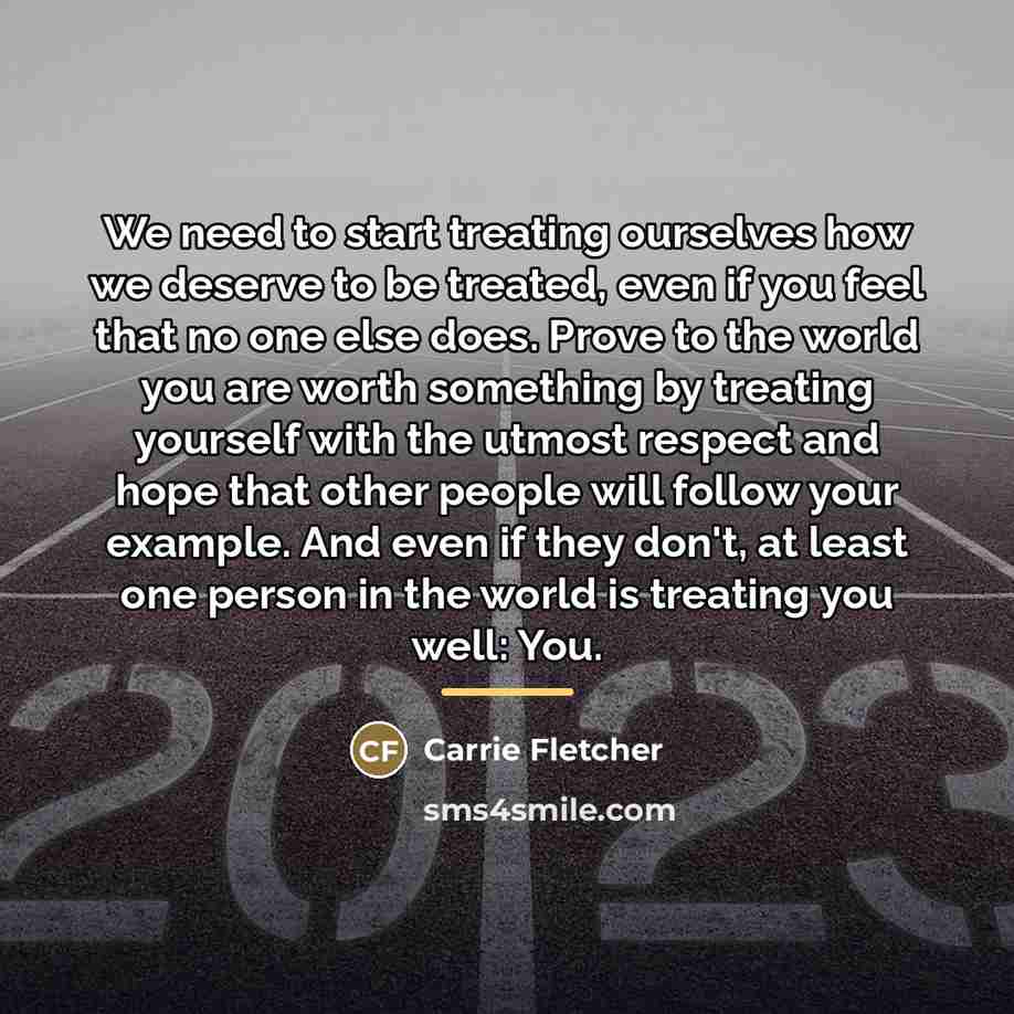 “We need to start treating ourselves how we deserve to…” quote by Carrie Fletcher