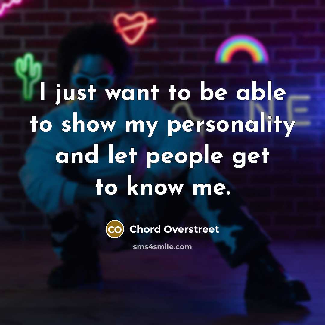 “I just want to be able to show my personality…” quote by Chord Overstreet