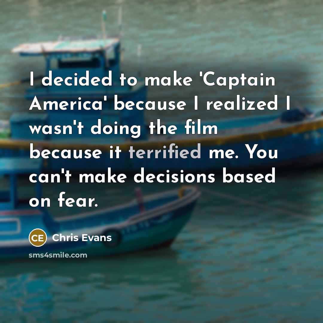 “I decided to make 'Captain America' because I realized I…” quote by Chris Evans