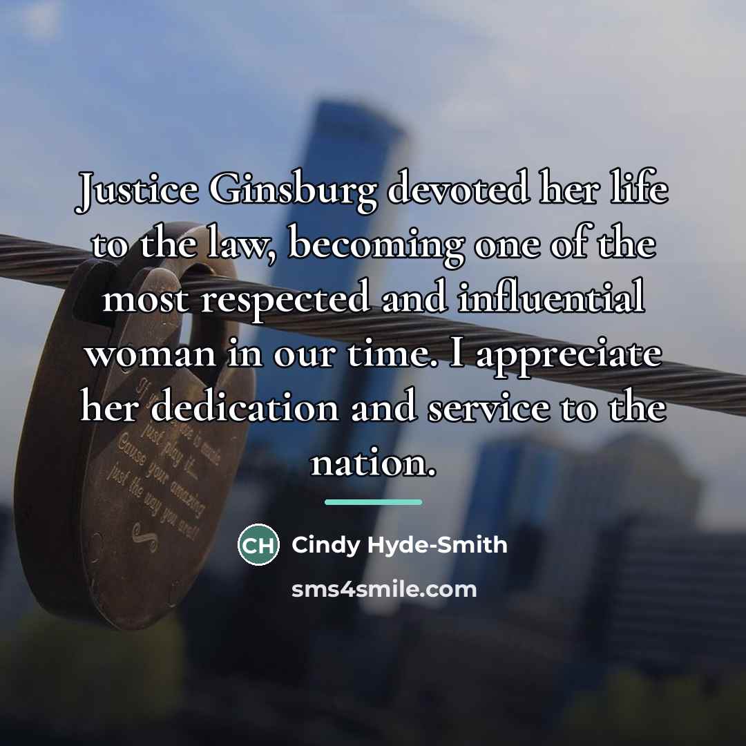 “Justice Ginsburg devoted her life to the law, becoming one…” quote by Cindy Hyde-Smith