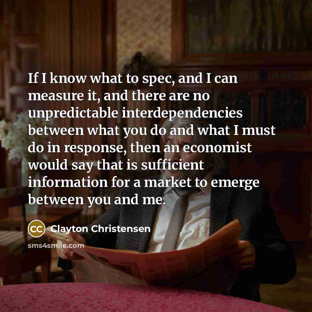 “If I know what to spec, and I can measure…” quote by Clayton Christensen