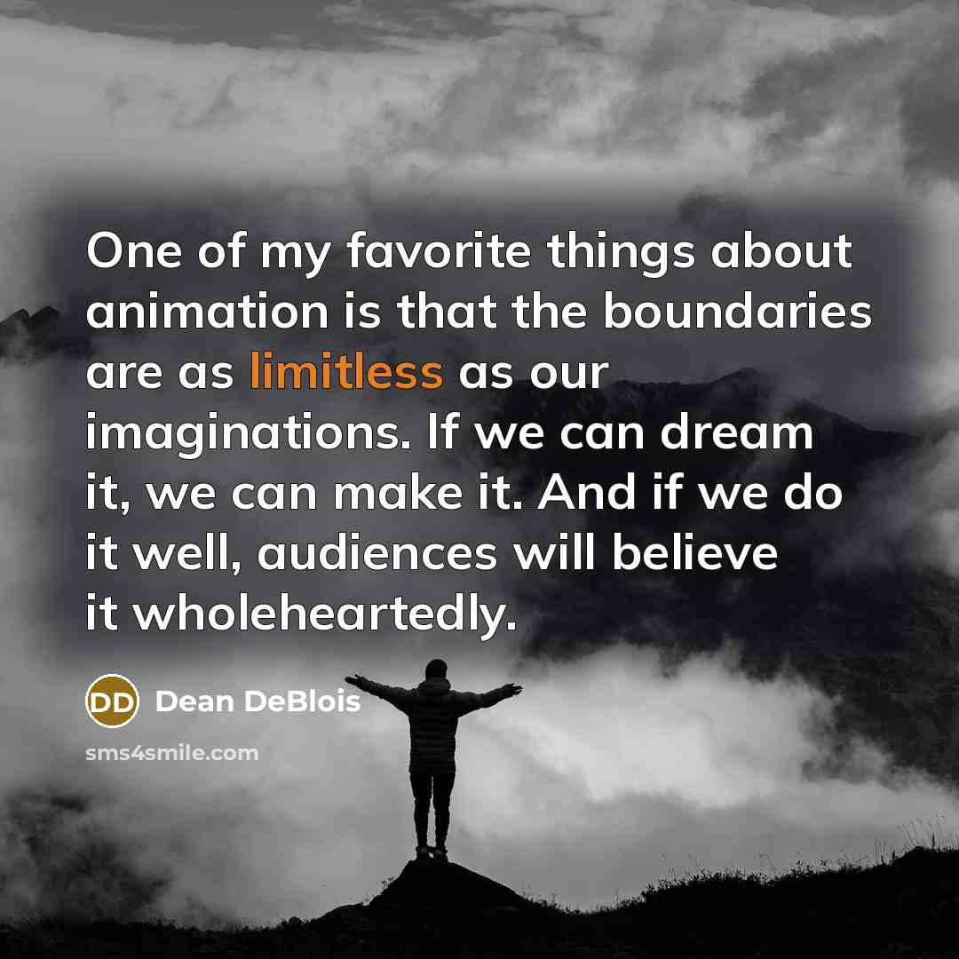 “One of my favorite things about animation is that the…” quote by Dean DeBlois