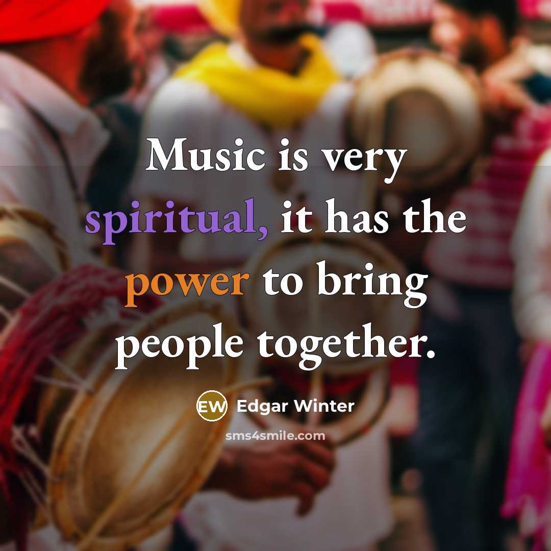 “Music is very spiritual, it has the power to bring…” quote by Edgar Winter