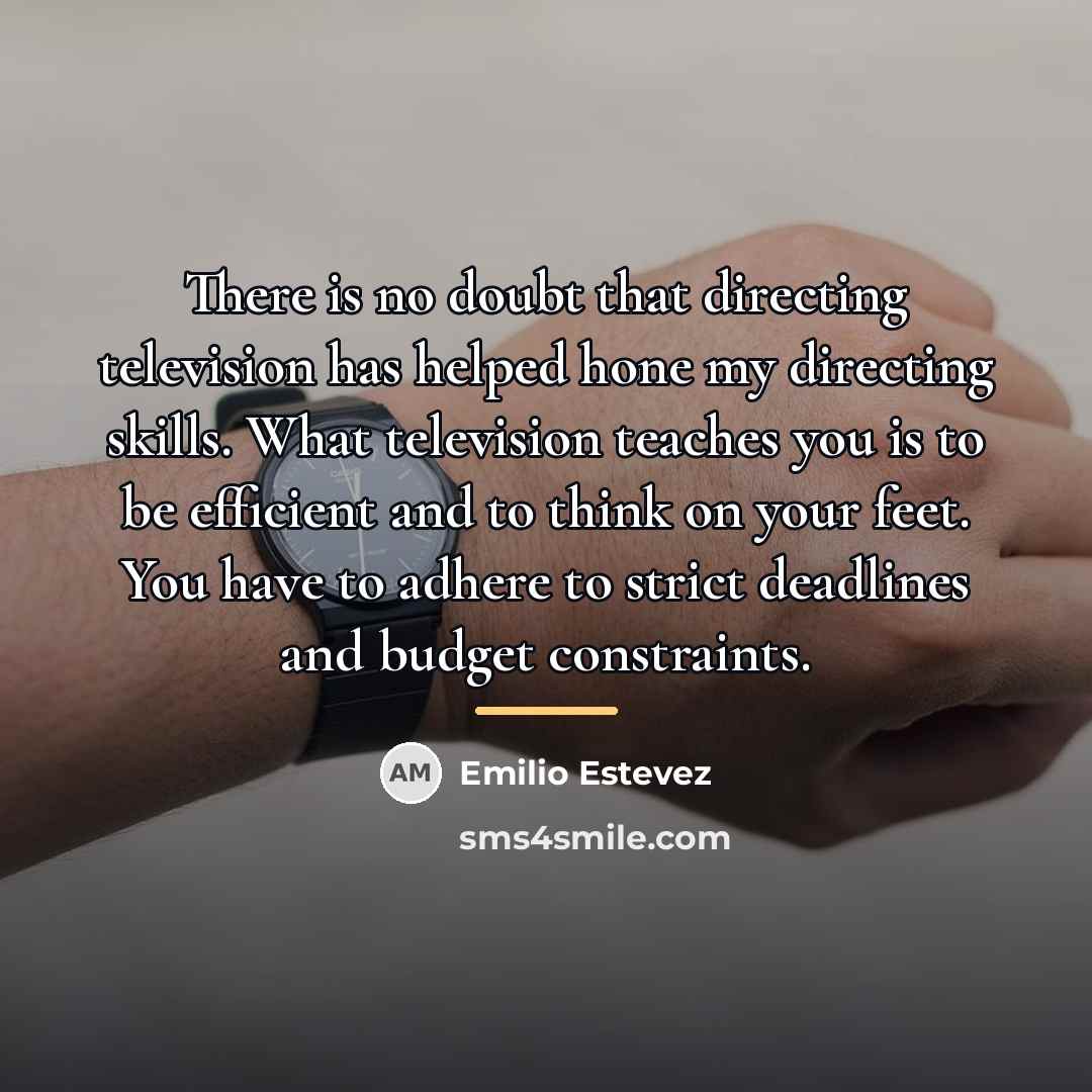 “There is no doubt that directing television has helped hone…” quote by Emilio Estevez