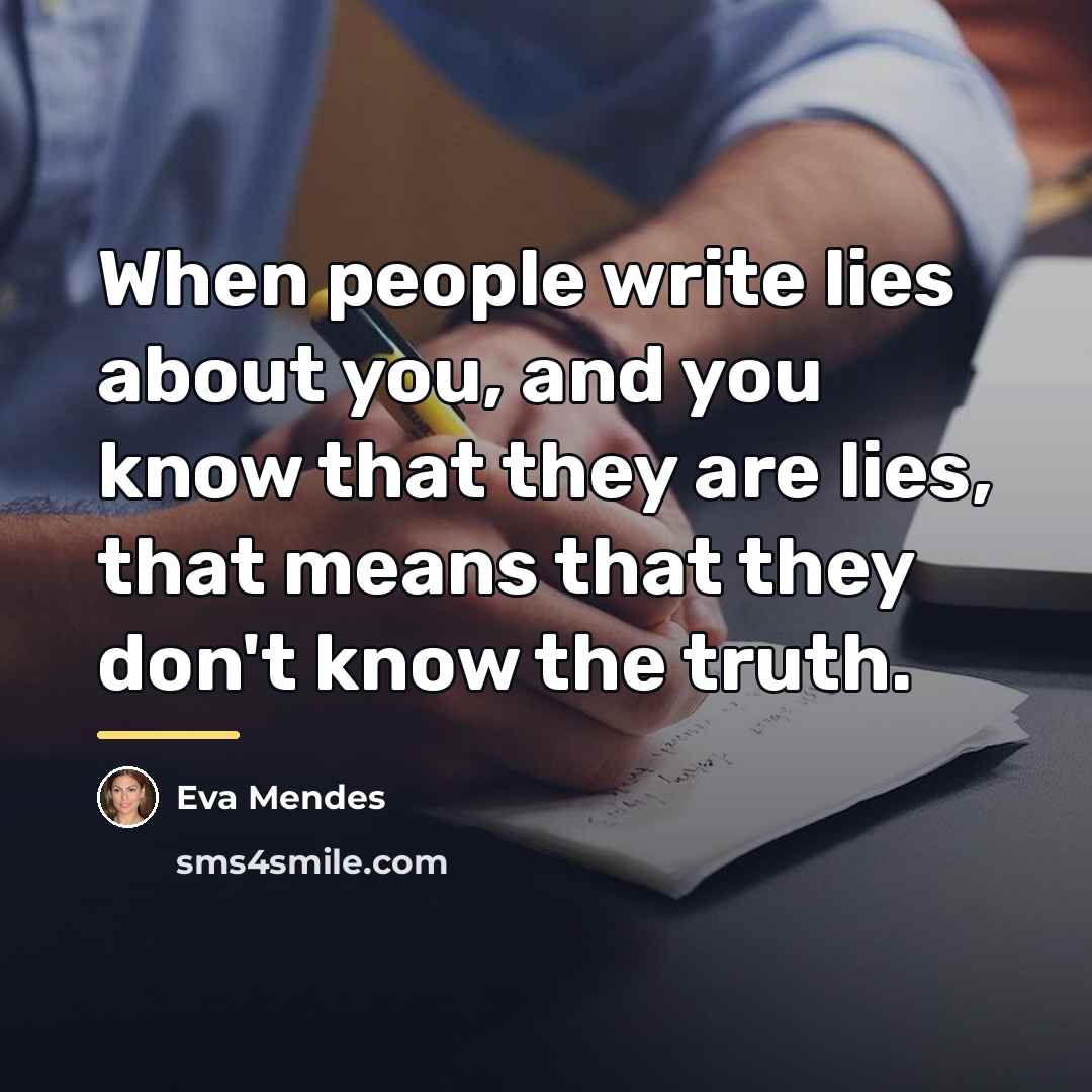 “When people write lies about you, and you know that…” quote by Eva Mendes