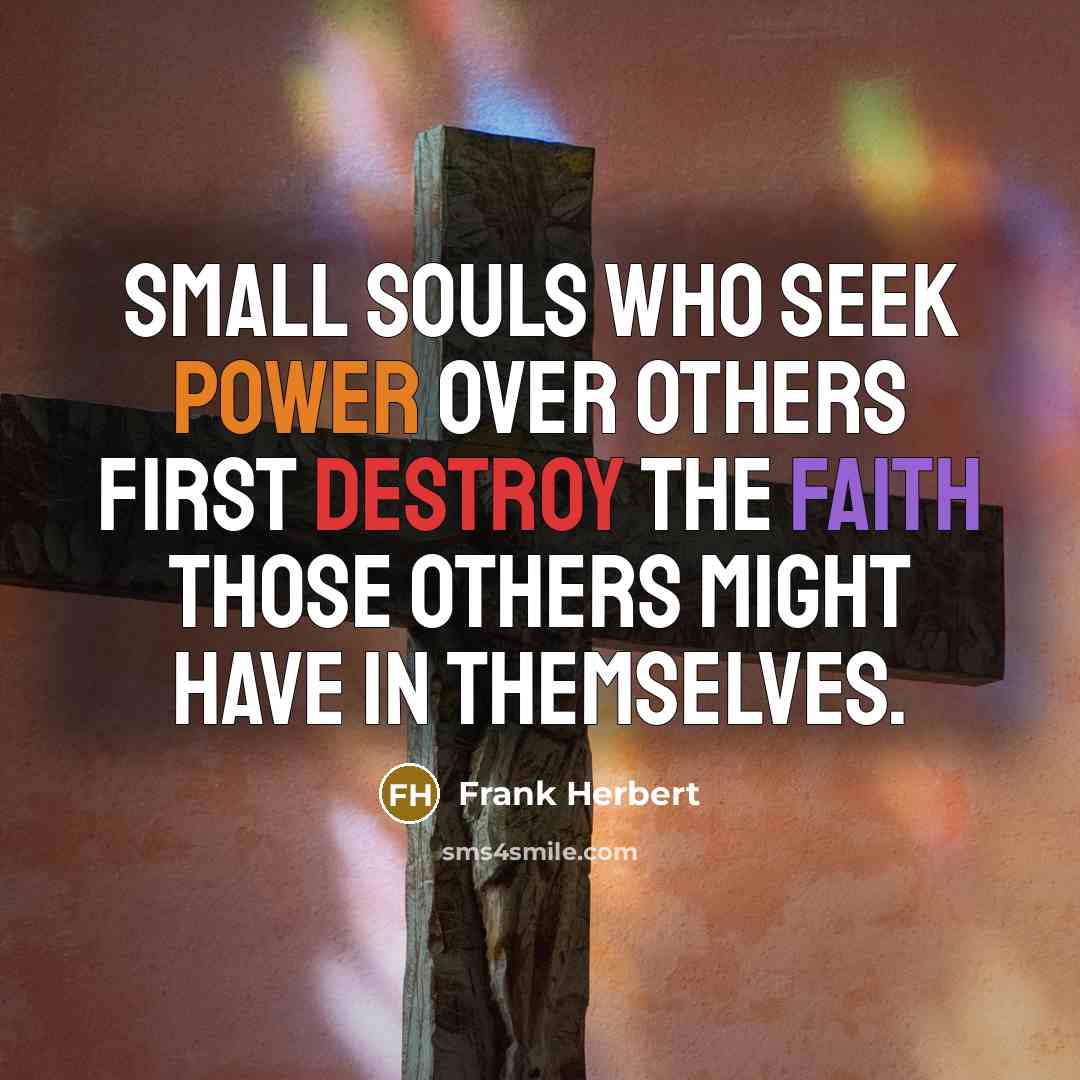 “Small souls who seek power over others first destroy the…” quote by Frank Herbert