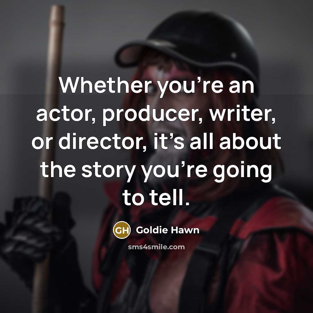 “Whether you're an actor, producer, writer, or director, it's all…” quote by Goldie Hawn