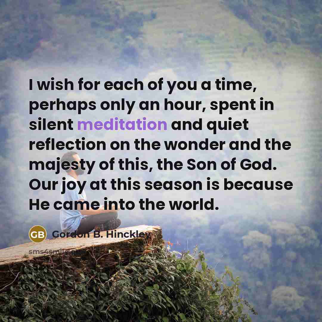 “I wish for each of you a time, perhaps only…” quote by Gordon B. Hinckley