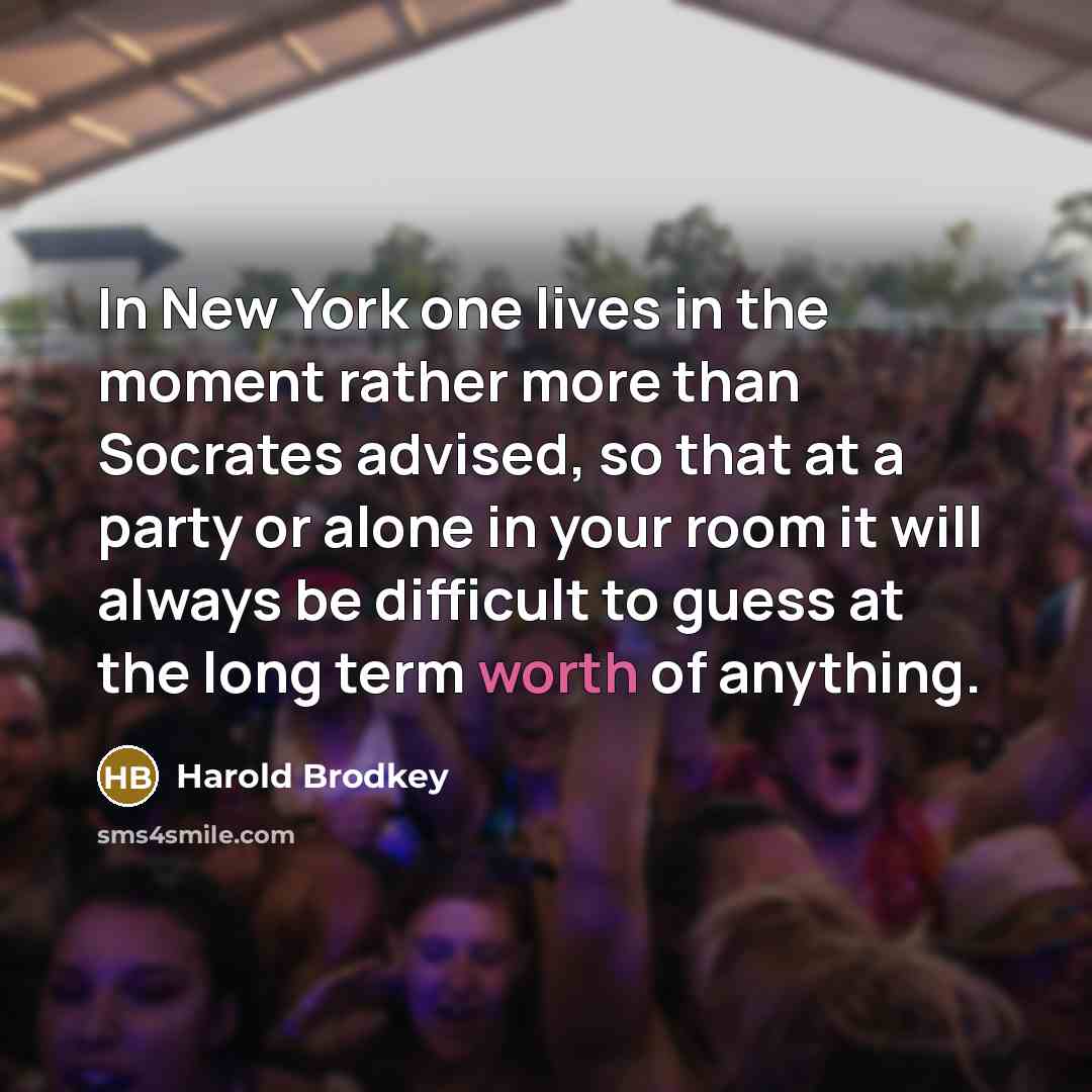 “In New York one lives in the moment rather more…” quote by Harold Brodkey