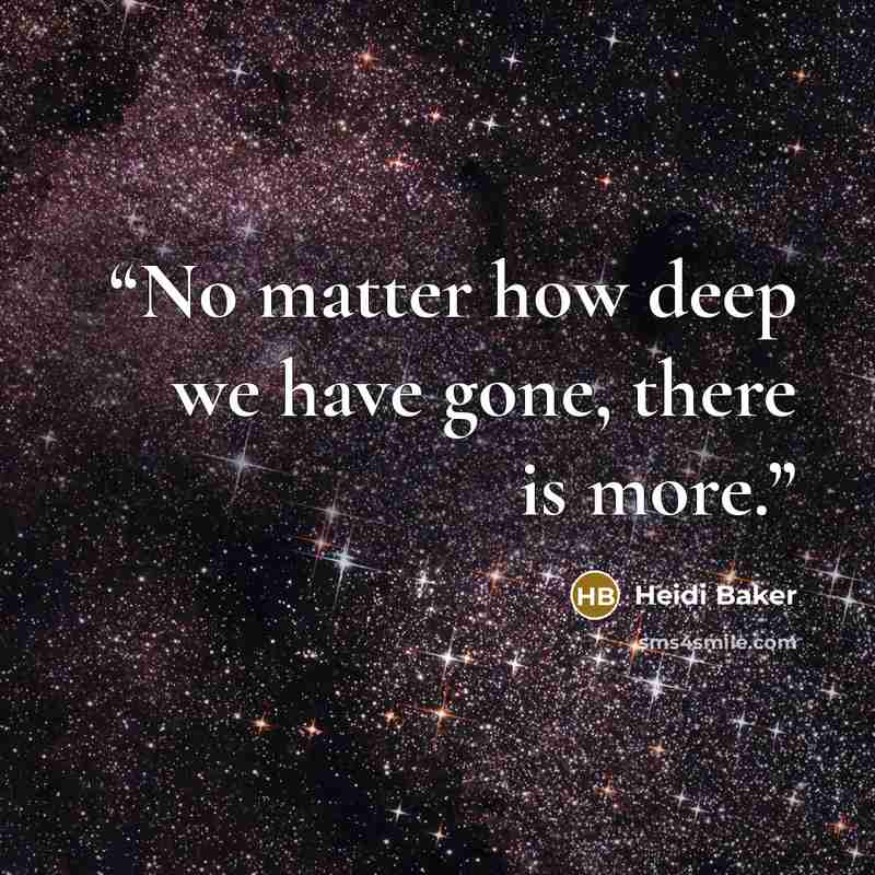 “No matter how deep we have gone, there is more.” quote by Heidi Baker