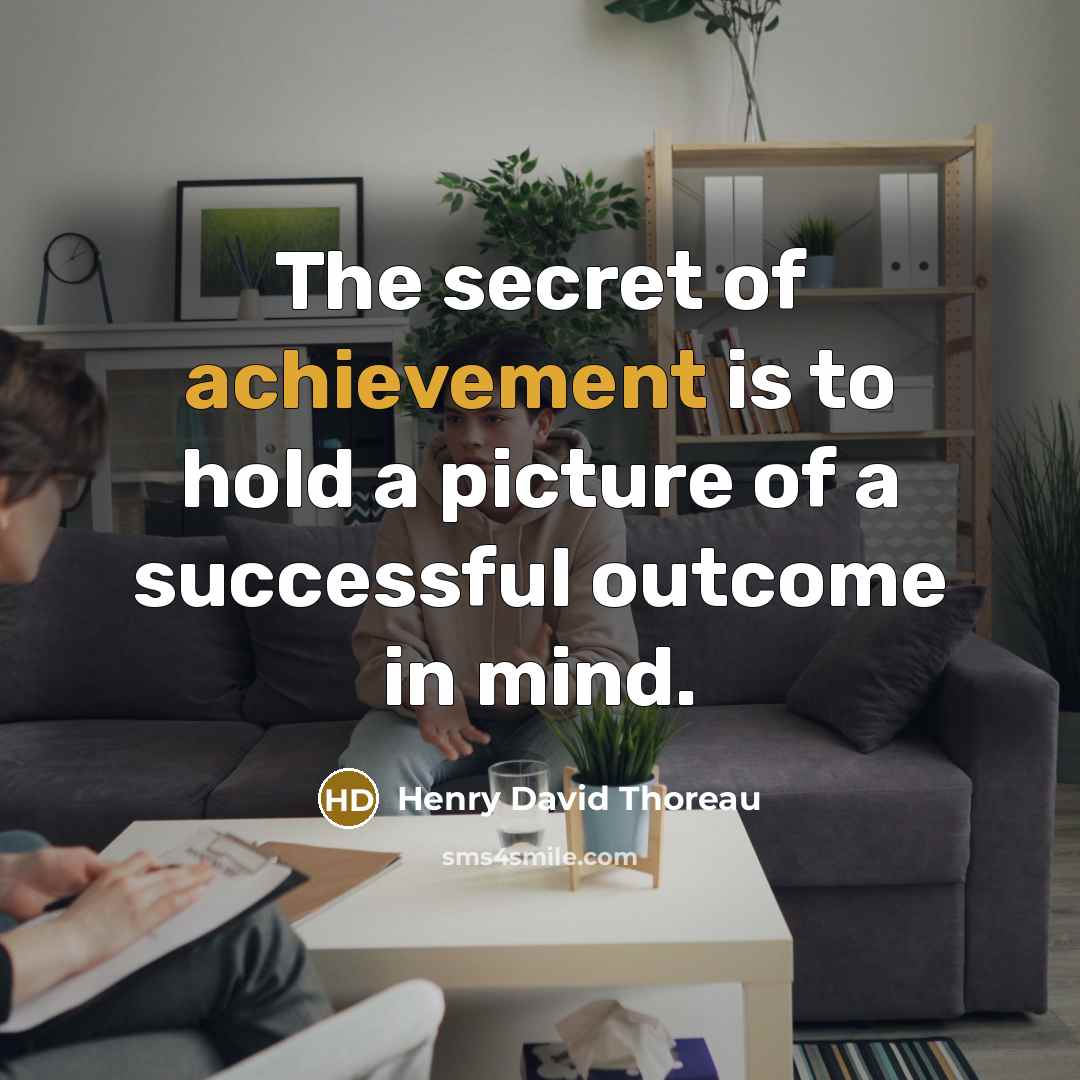 “The secret of achievement is to hold a picture of…” quote by Henry David Thoreau