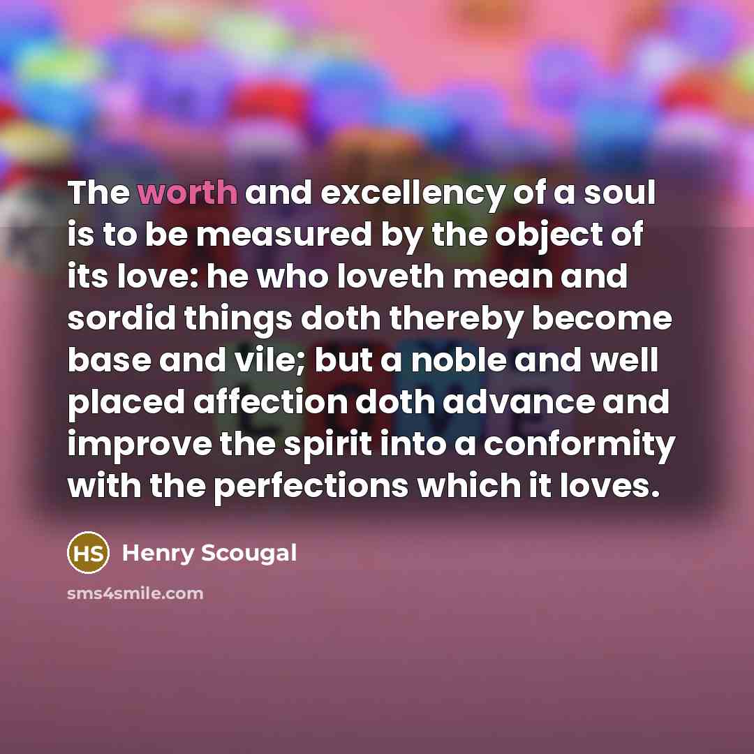 “The worth and excellency of a soul is to be…” quote by Henry Scougal