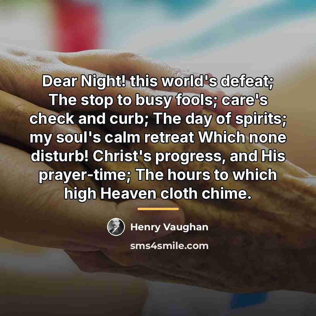 “Dear Night! this world's defeat; The stop to busy fools;…” quote by Henry Vaughan