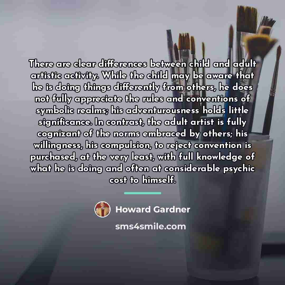 “There are clear differences between child and adult artistic activity.…” quote by Howard Gardner