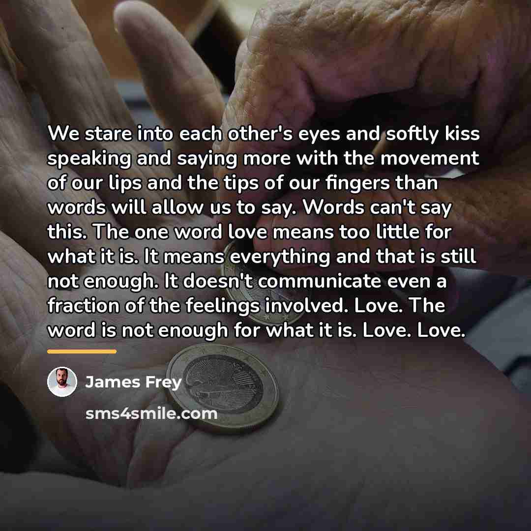 “We stare into each other's eyes and softly kiss speaking…” quote by James Frey