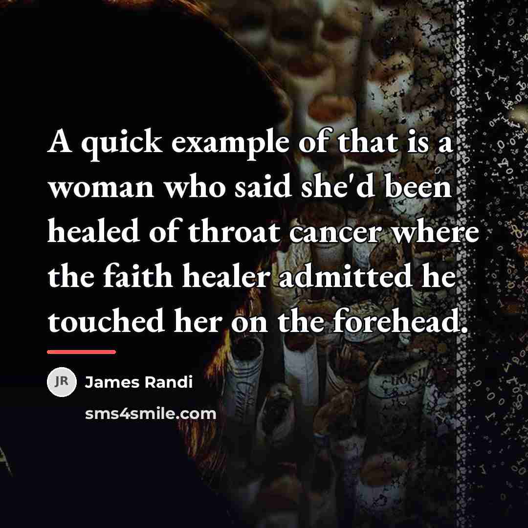 “A quick example of that is a woman who said…” quote by James Randi
