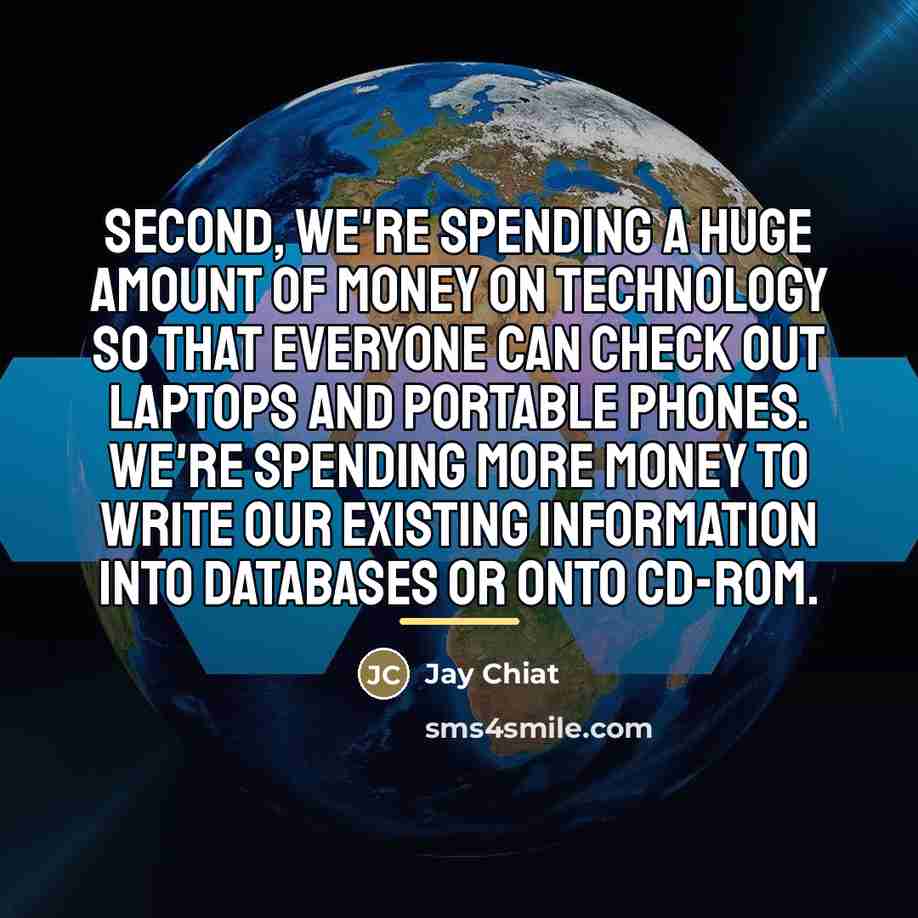 “Second, we're spending a huge amount of money on technology…” quote by Jay Chiat