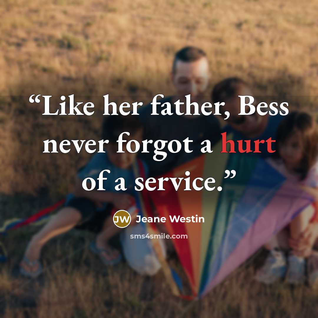 “Like her father, Bess never forgot a hurt of a service.” quote by Jeane Westin