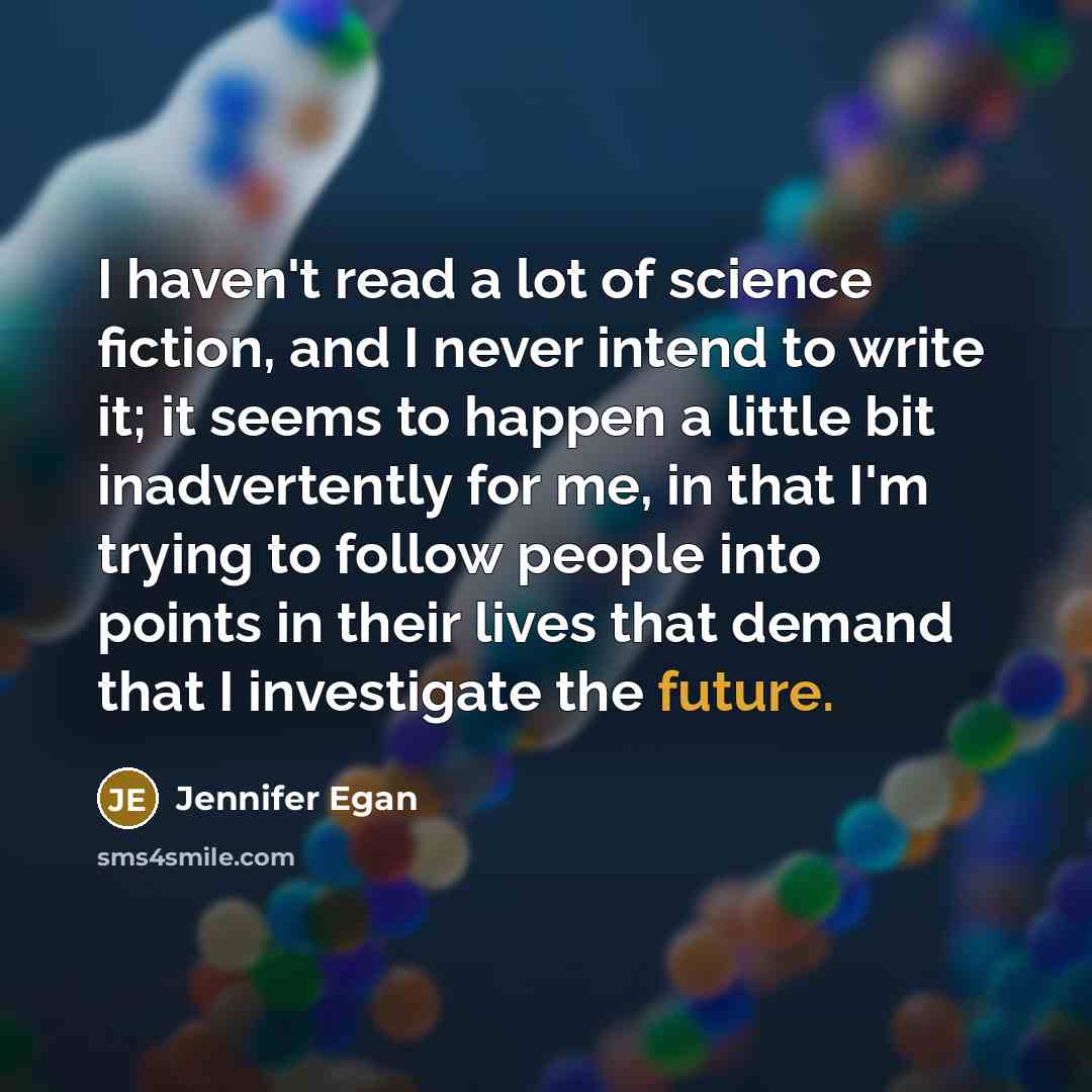 “I haven't read a lot of science fiction, and I…” quote by Jennifer Egan