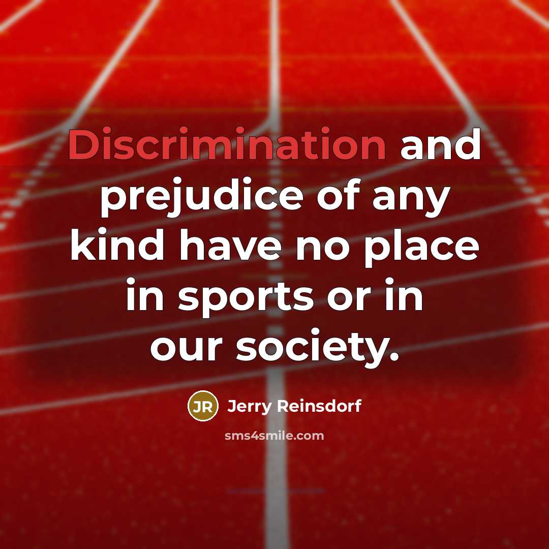 “Discrimination and prejudice of any kind have no place in…” quote by Jerry Reinsdorf