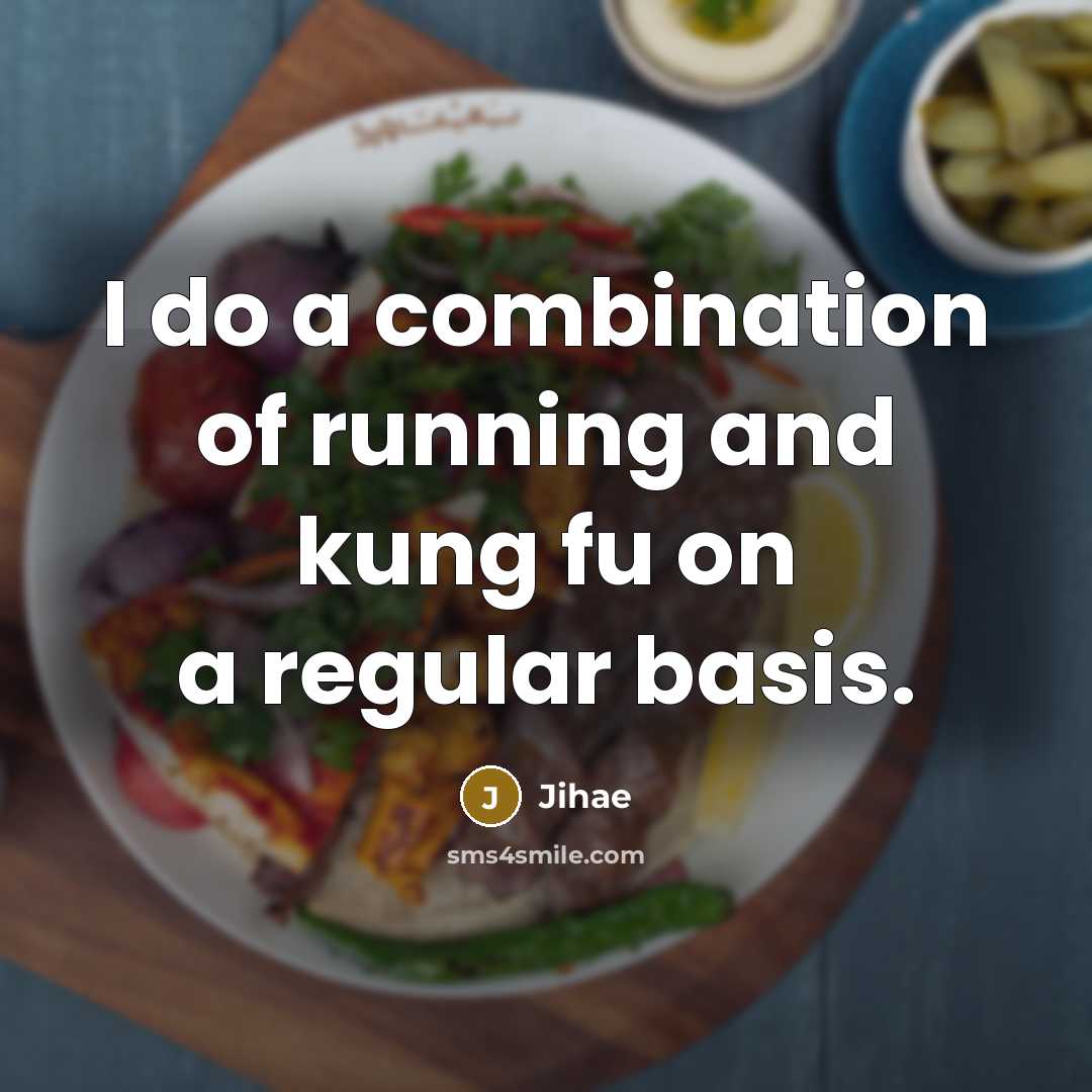 “I do a combination of running and kung fu on…” quote by Jihae