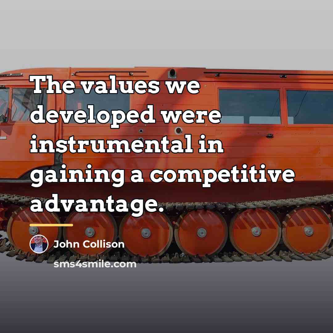“The values we developed were instrumental in gaining a competitive…” quote by John Collison