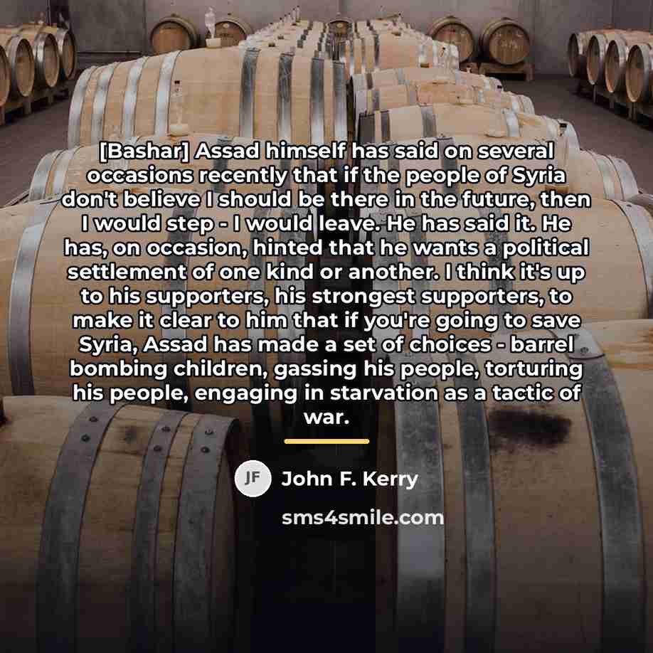 “[Bashar] Assad himself has said on several occasions recently that…” quote by John F. Kerry