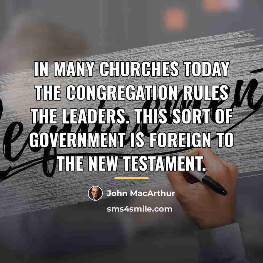 “In many churches today the congregation rules the leaders. This…” quote by John Macarthur