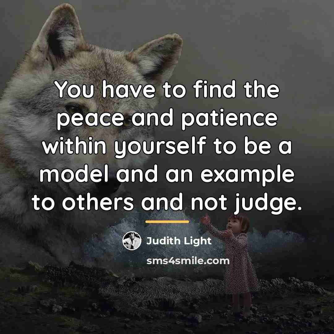 “You have to find the peace and patience within yourself…” quote by Judith Light