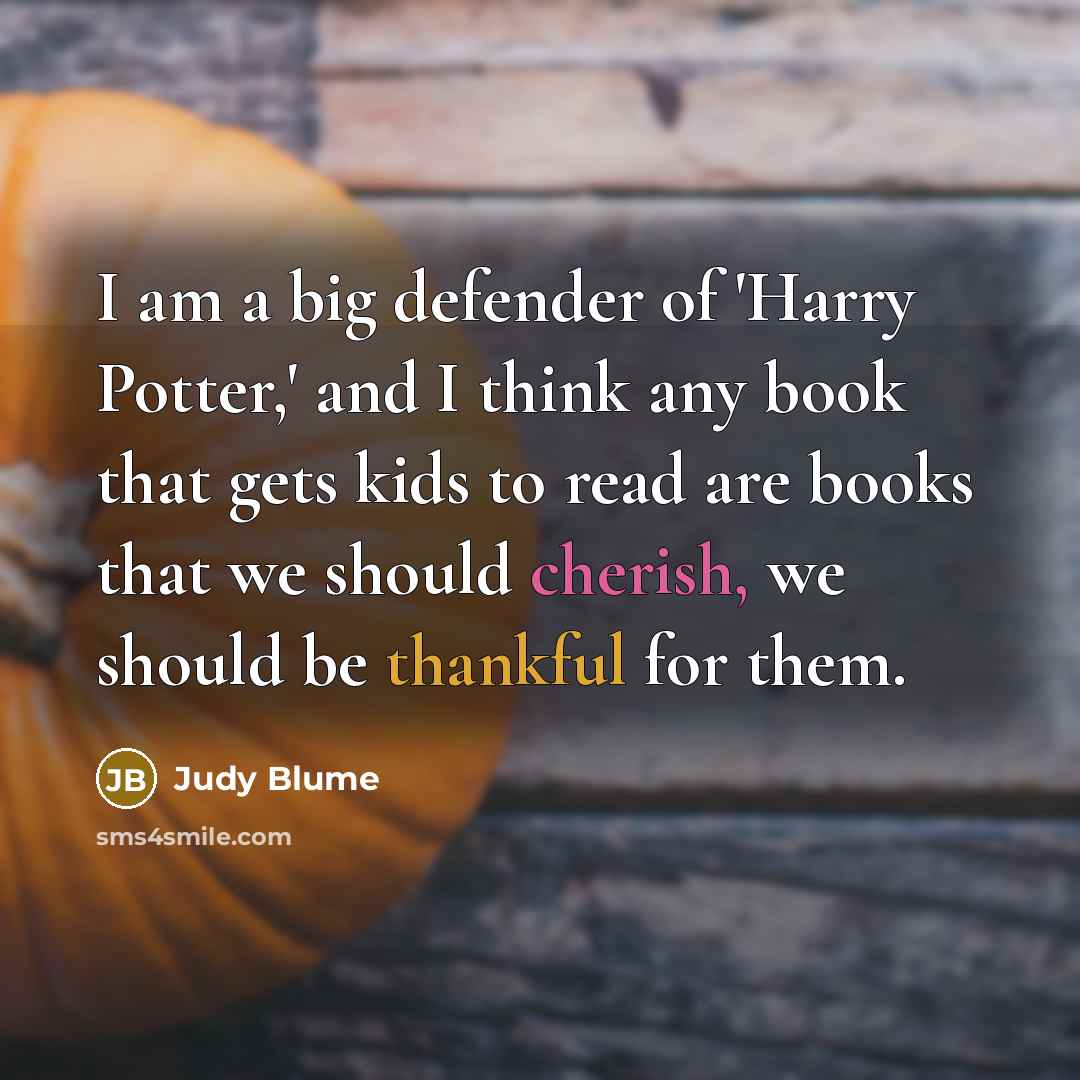 “I am a big defender of 'Harry Potter,' and I…” quote by Judy Blume