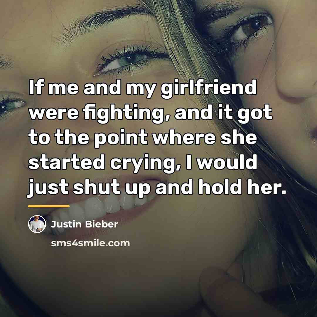 “If me and my girlfriend were fighting, and it got…” quote by Justin Bieber