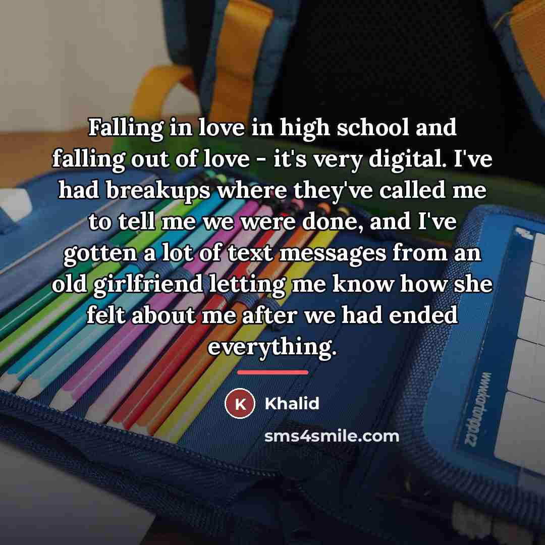 “Falling in love in high school and falling out of…” quote by Khalid