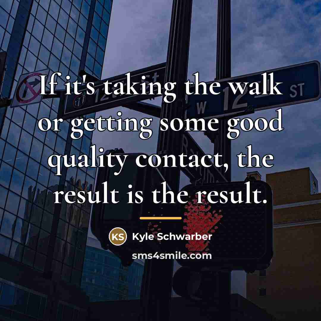 “If it's taking the walk or getting some good quality…” quote by Kyle Schwarber