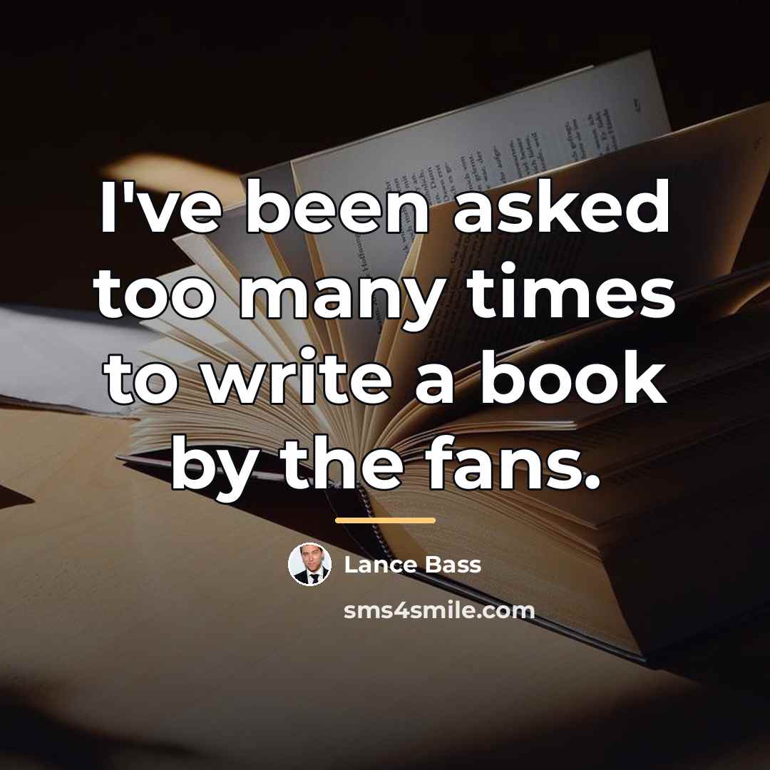 “I've been asked too many times to write a book…” quote by Lance Bass