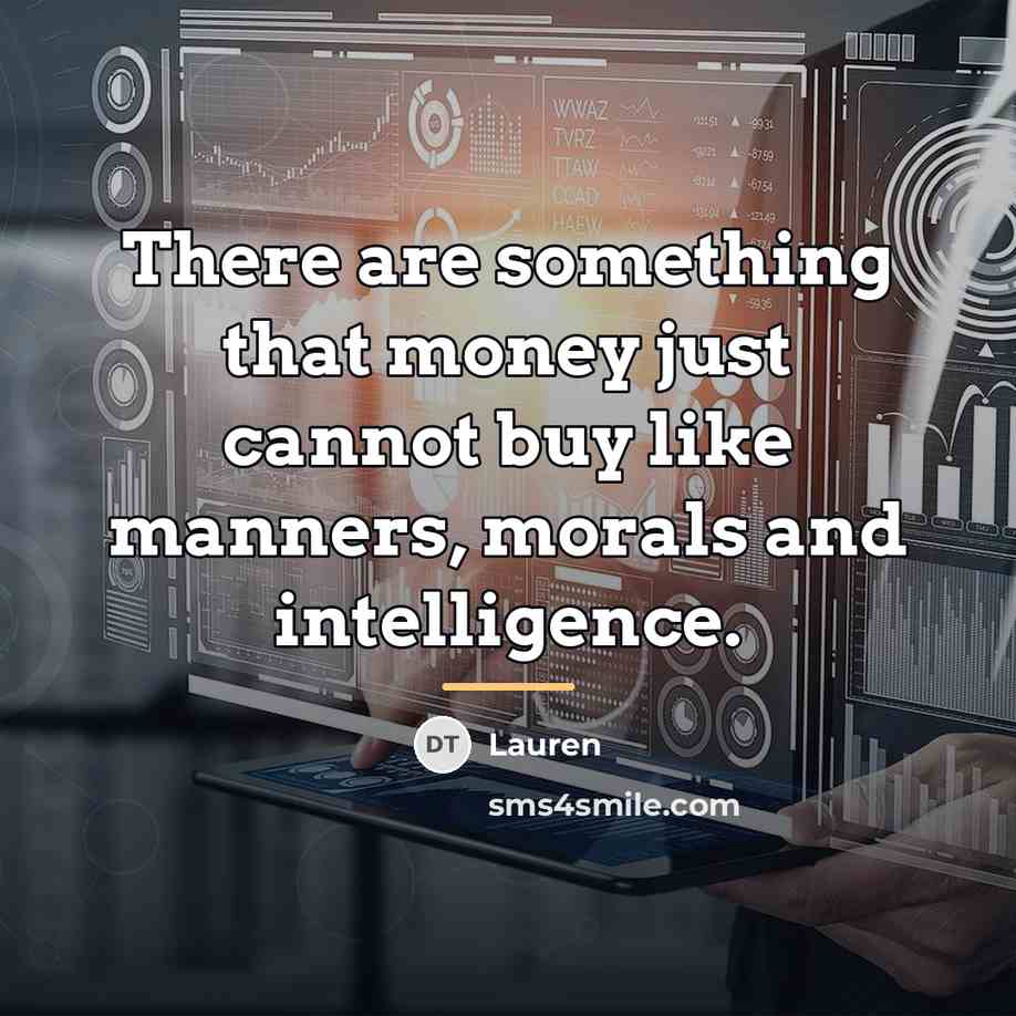 “There are something that money just cannot buy like manners,…” quote by Lauren