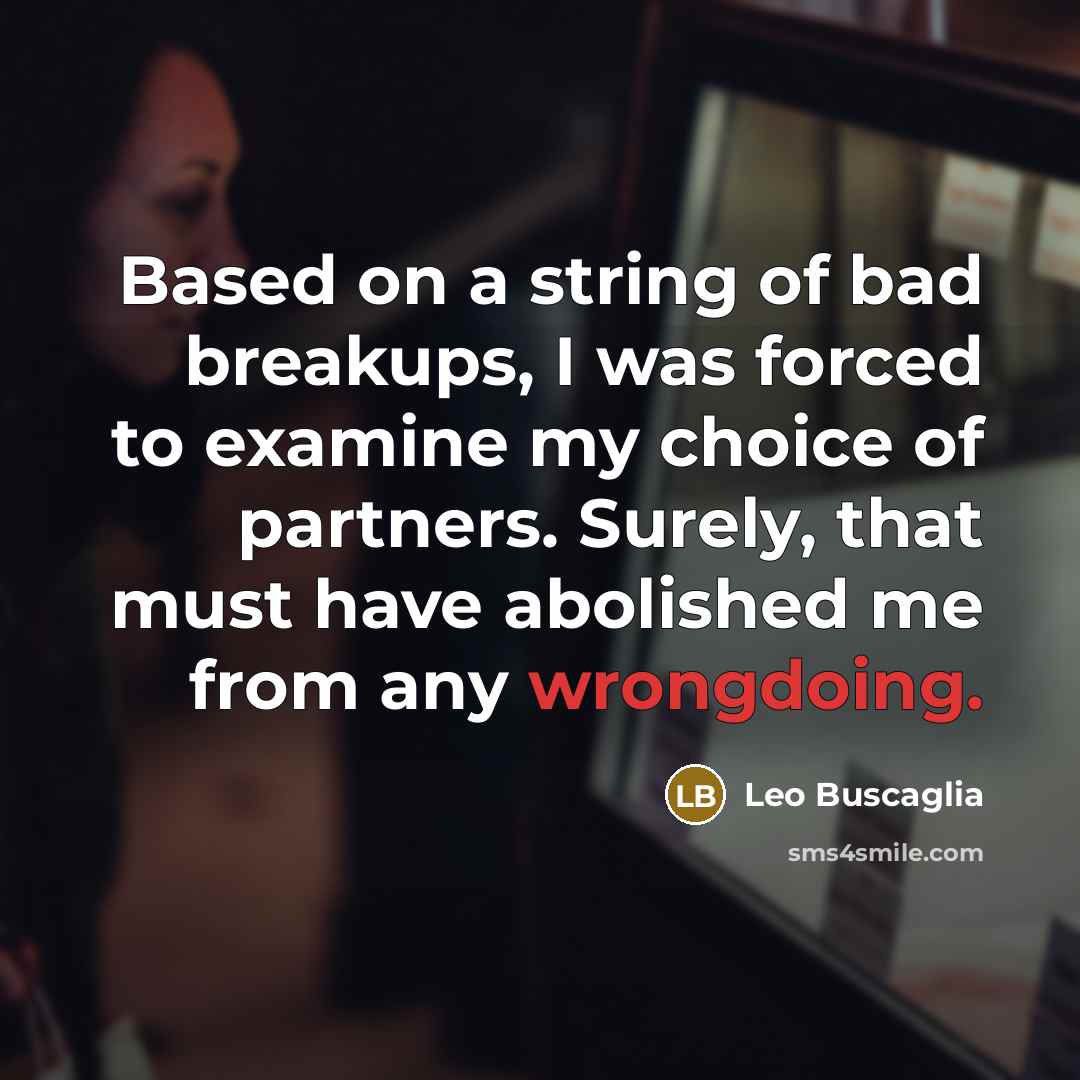 “Based on a string of bad breakups, I was forced…” quote by Leo Buscaglia