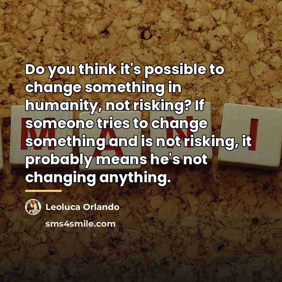 “Do you think it's possible to change something in humanity,…” quote by Leoluca Orlando