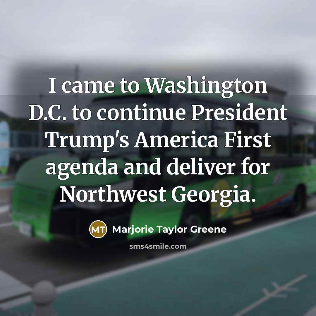 “I came to Washington D.C. to continue President Trump's America…” quote by Marjorie Taylor Greene