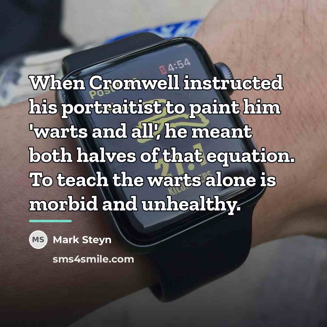 “When Cromwell instructed his portraitist to paint him 'warts and…” quote by Mark Steyn