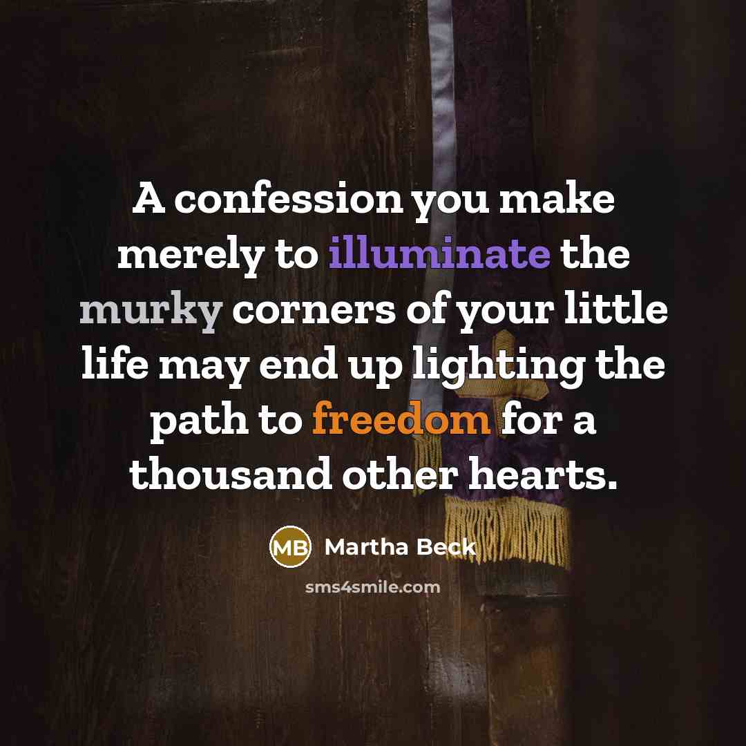 “A confession you make merely to illuminate the murky corners…” quote by Martha Beck