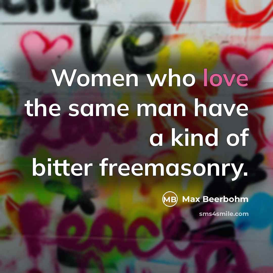 “Women who love the same man have a kind of…” quote by Max Beerbohm