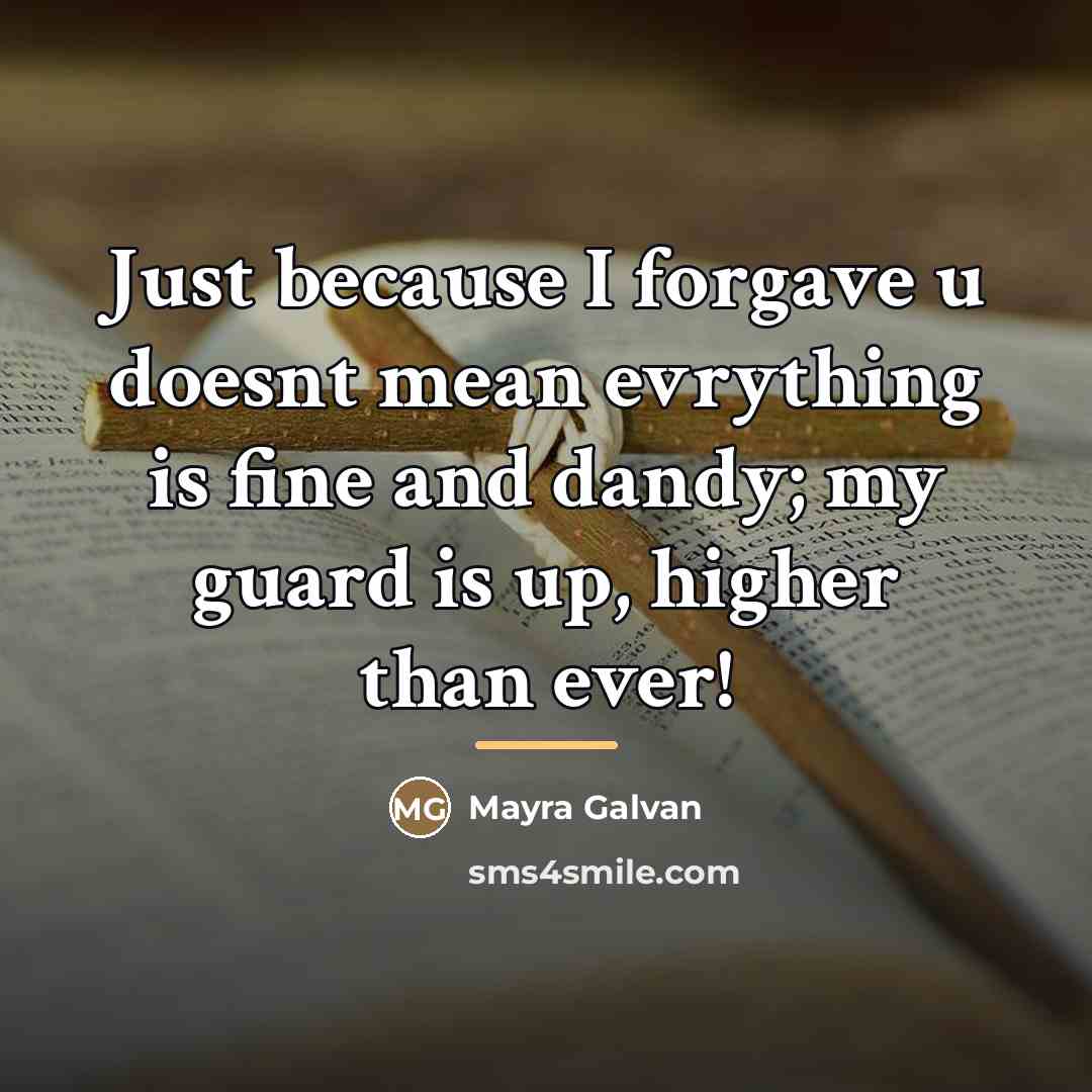 “Just because I forgave u doesnt mean evrything is fine…” quote by Mayra Galvan