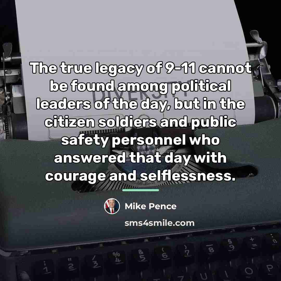 “The true legacy of 9-11 cannot be found among political…” quote by Mike Pence